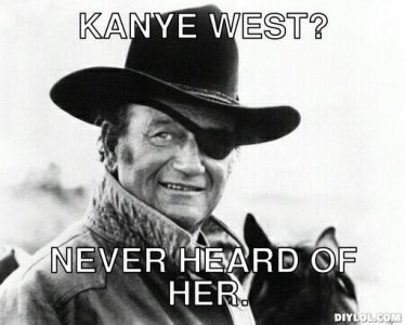 john-wayne-meme-generator-kanye-west-never-heard-of-her-22afdb.jpg