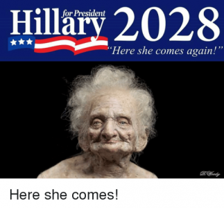 for-president-hillary-2028-here-she-comes-again-here-she-34878485.png