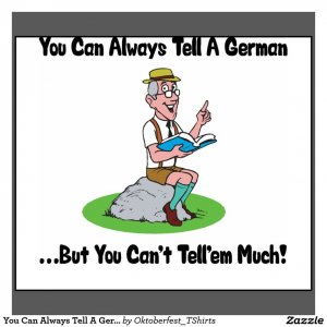 you_can_always_tell_a_german_but_not_much_tshirts-rbadb6e11dfcc465aa89a5250d5411466_f0yux_1024.jpg