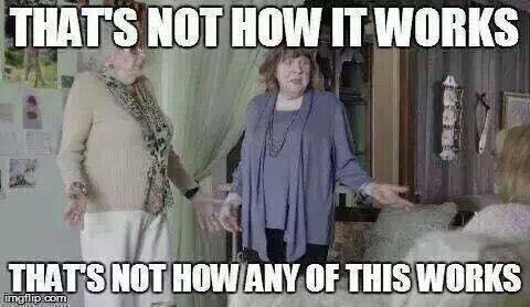 thats-not-how-it-works.jpg thats-not-how-it-works.jpg