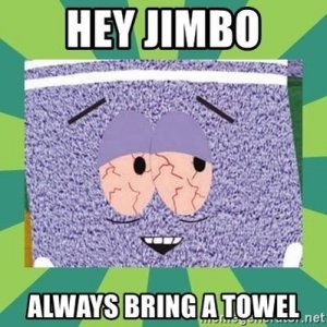 hey-jimbo-always-bring-a-towel.jpg